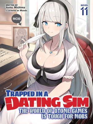 cover image of Trapped in a Dating Sim: The World of Otome Games is Tough for Mobs, Volume 11